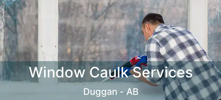  Window Caulk Services Duggan - AB