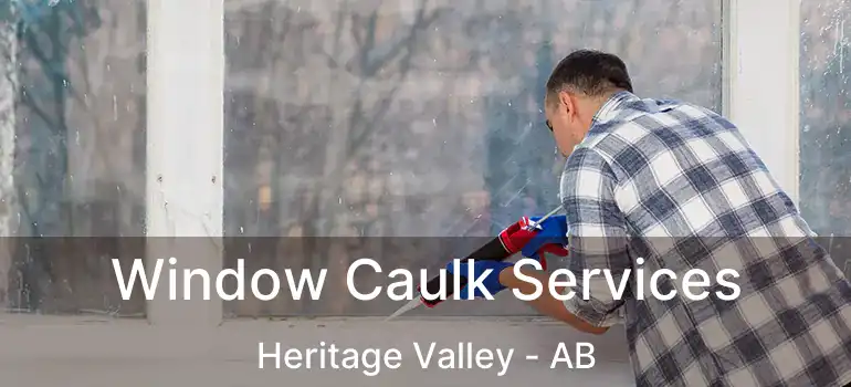  Window Caulk Services Heritage Valley - AB