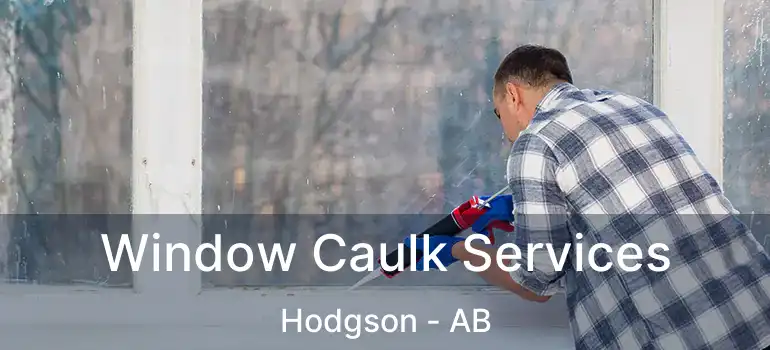  Window Caulk Services Hodgson - AB
