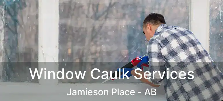  Window Caulk Services Jamieson Place - AB