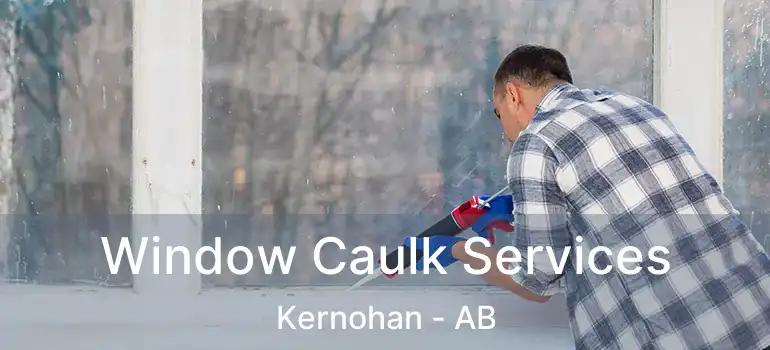  Window Caulk Services Kernohan - AB