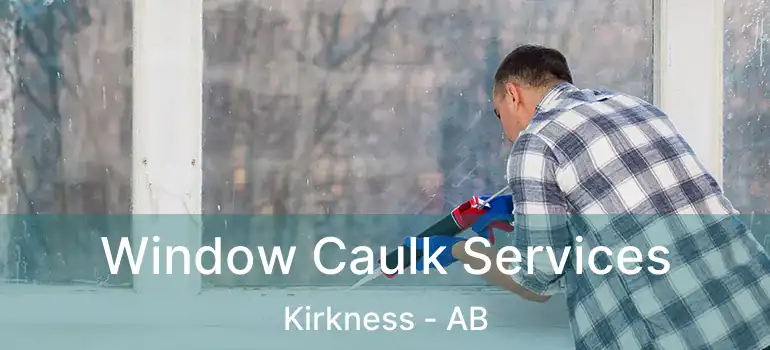  Window Caulk Services Kirkness - AB