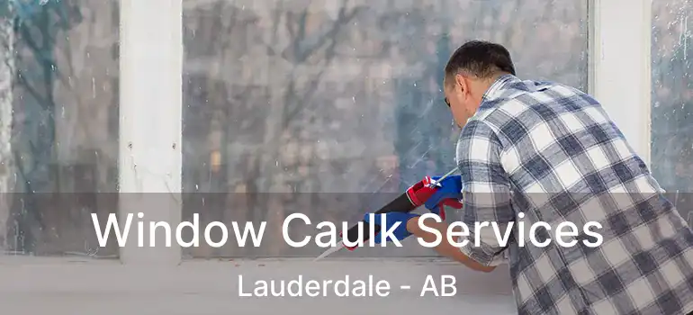  Window Caulk Services Lauderdale - AB