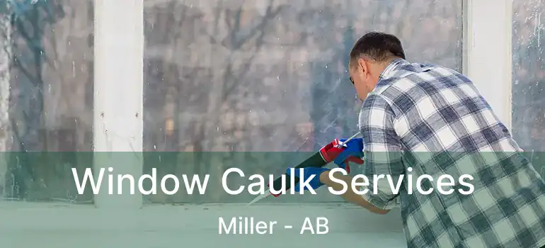  Window Caulk Services Miller - AB