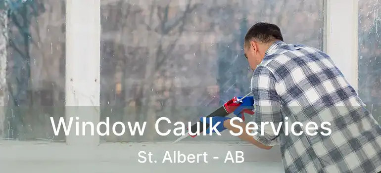  Window Caulk Services St. Albert - AB
