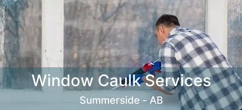  Window Caulk Services Summerside - AB