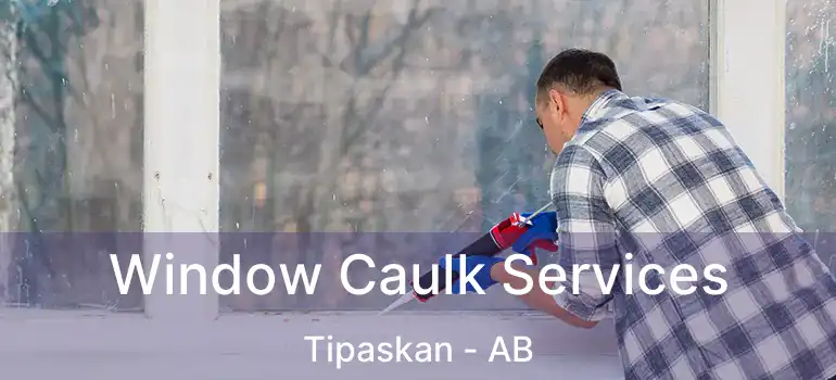  Window Caulk Services Tipaskan - AB