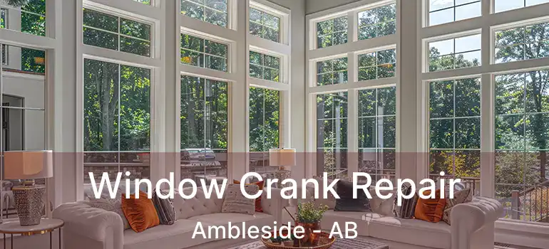  Window Crank Repair Ambleside - AB