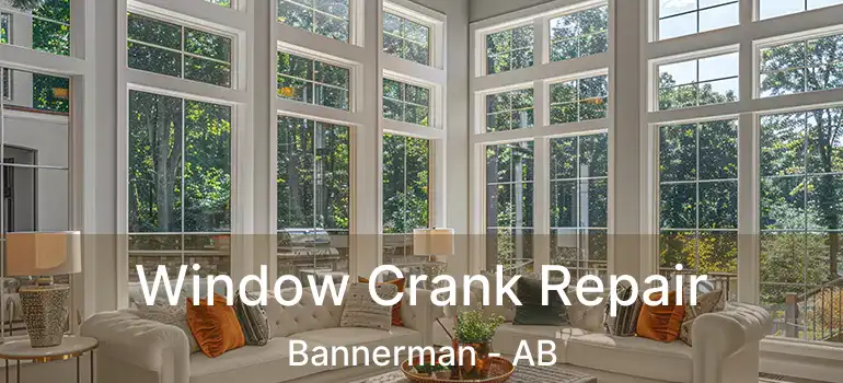  Window Crank Repair Bannerman - AB