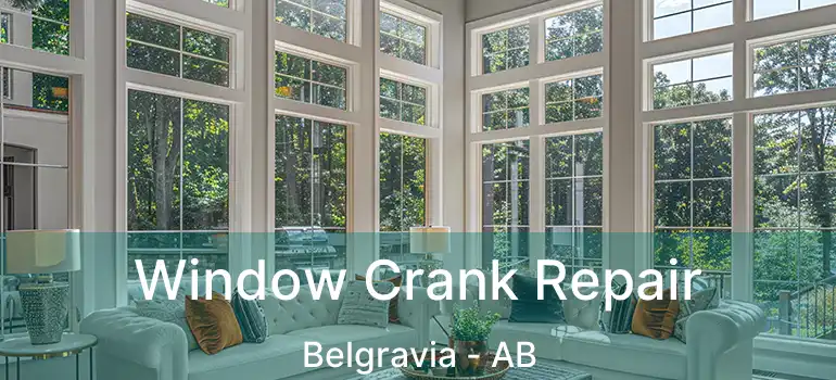  Window Crank Repair Belgravia - AB