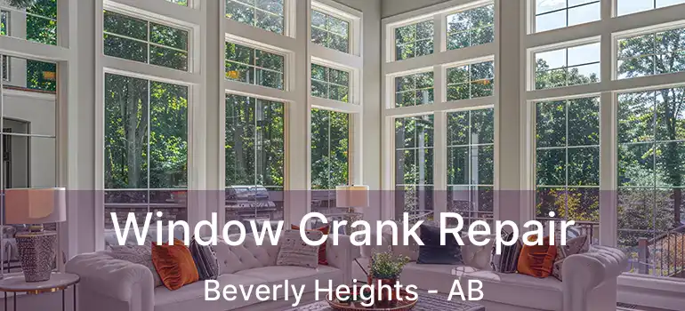  Window Crank Repair Beverly Heights - AB