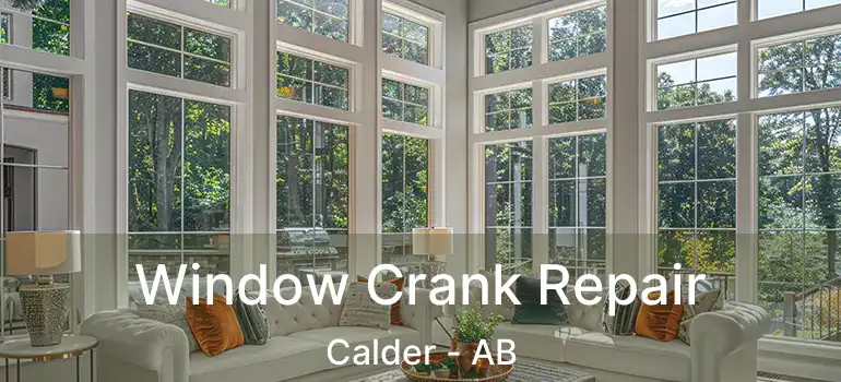  Window Crank Repair Calder - AB