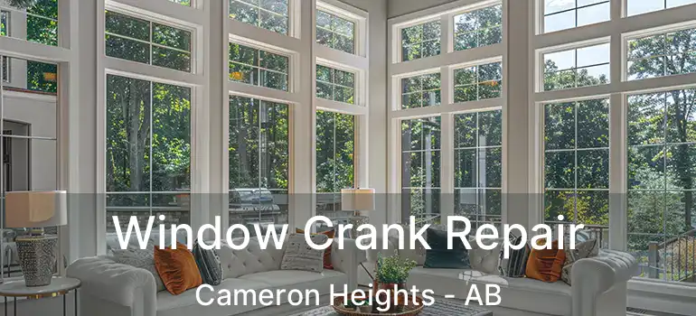  Window Crank Repair Cameron Heights - AB