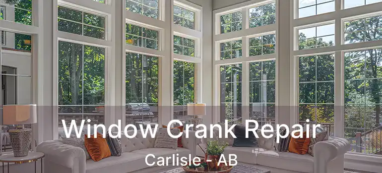  Window Crank Repair Carlisle - AB