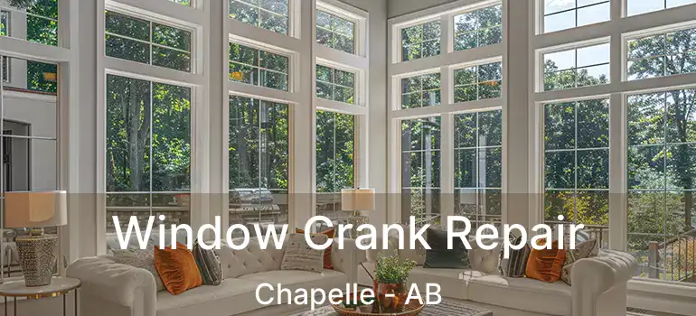 Window Crank Repair Chapelle - AB