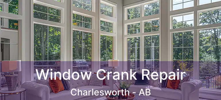  Window Crank Repair Charlesworth - AB