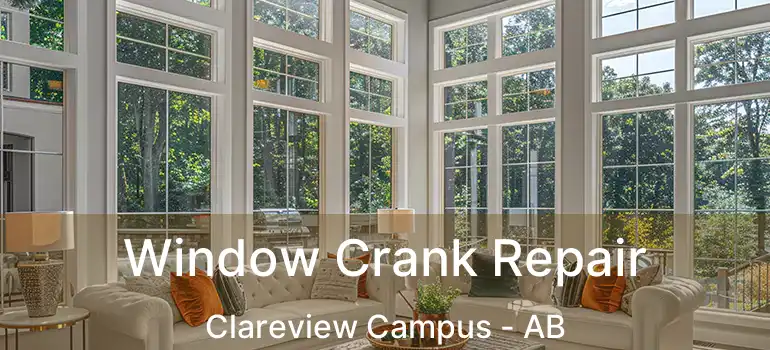  Window Crank Repair Clareview Campus - AB