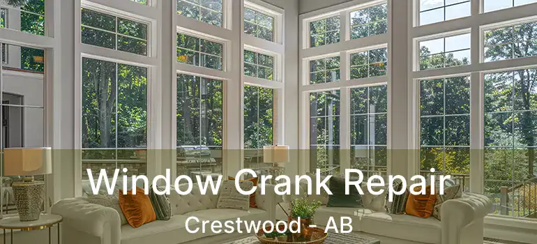  Window Crank Repair Crestwood - AB