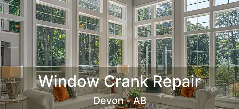  Window Crank Repair Devon - AB