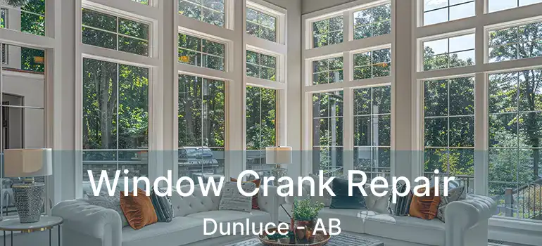  Window Crank Repair Dunluce - AB