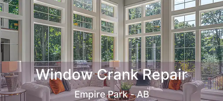  Window Crank Repair Empire Park - AB