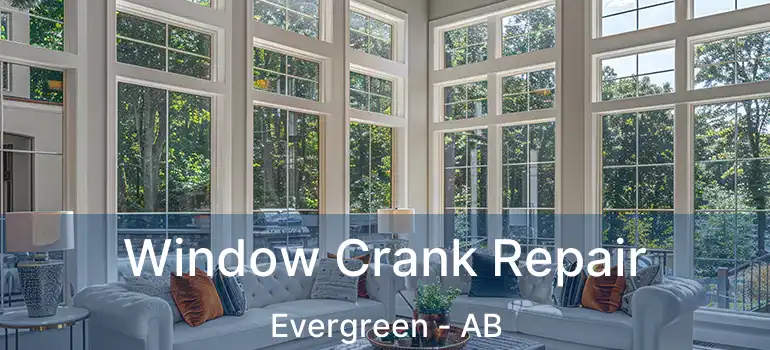  Window Crank Repair Evergreen - AB