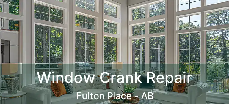  Window Crank Repair Fulton Place - AB