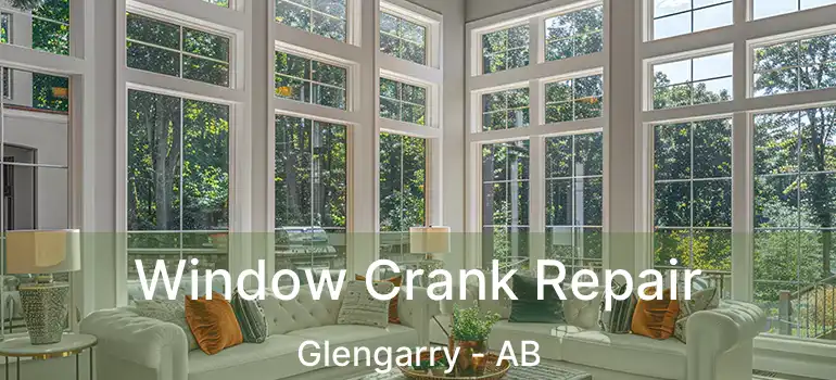  Window Crank Repair Glengarry - AB