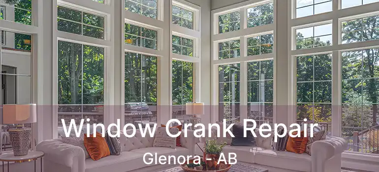 Window Crank Repair Glenora - AB