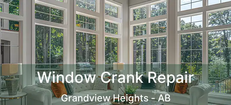  Window Crank Repair Grandview Heights - AB