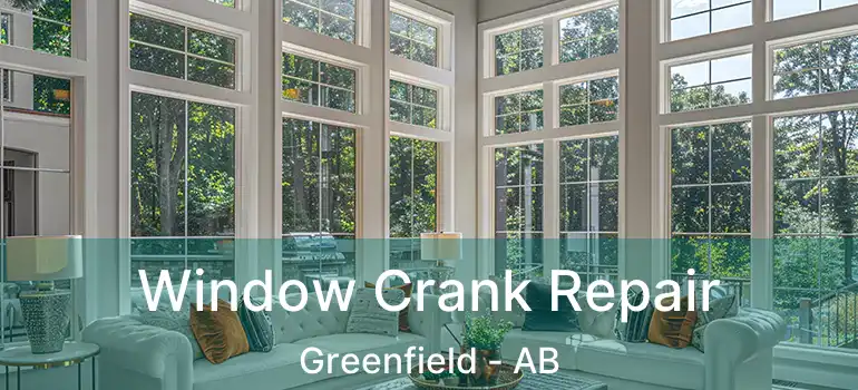  Window Crank Repair Greenfield - AB