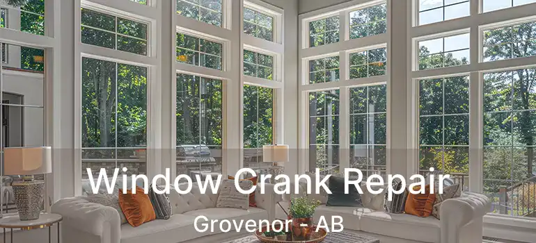  Window Crank Repair Grovenor - AB