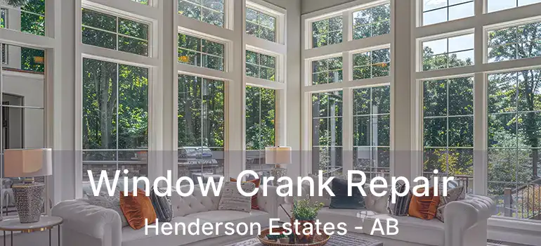  Window Crank Repair Henderson Estates - AB
