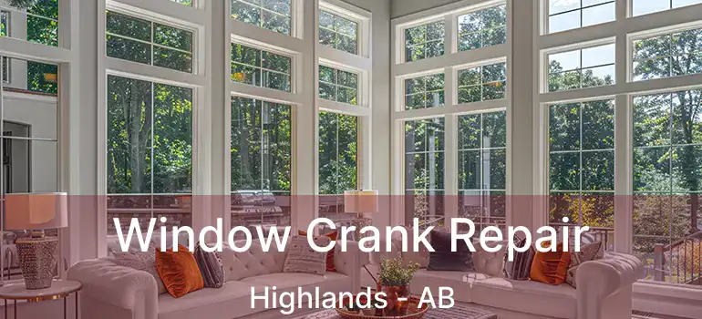  Window Crank Repair Highlands - AB