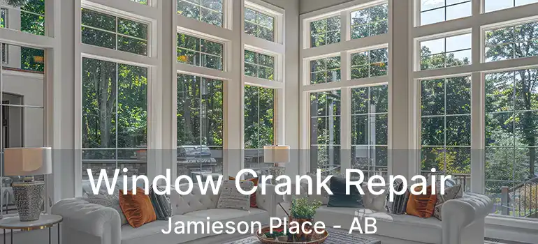  Window Crank Repair Jamieson Place - AB