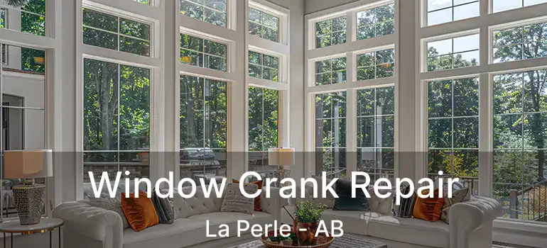  Window Crank Repair La Perle - AB