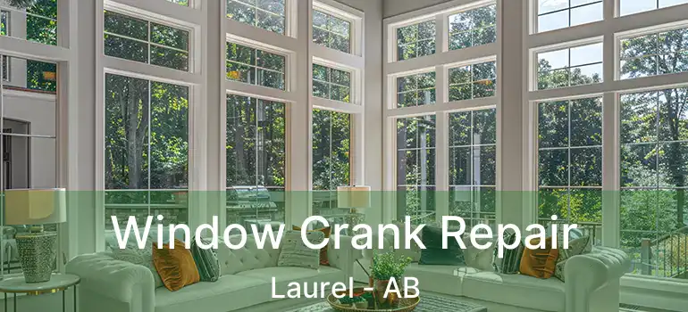  Window Crank Repair Laurel - AB