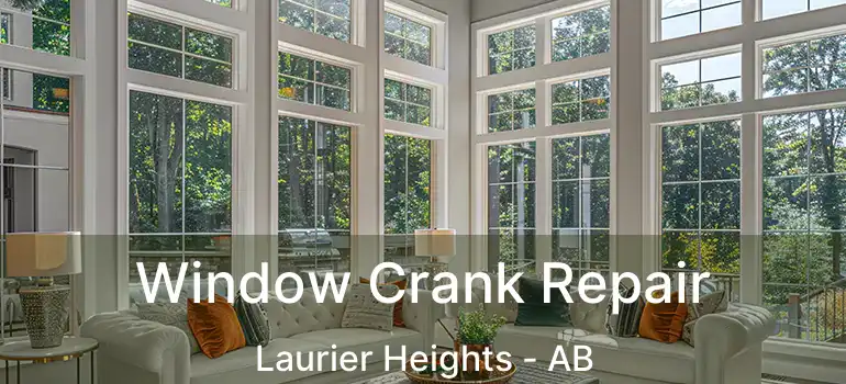  Window Crank Repair Laurier Heights - AB