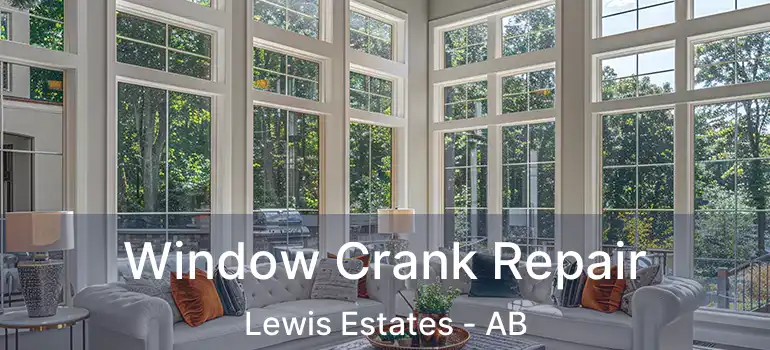  Window Crank Repair Lewis Estates - AB
