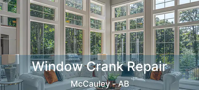  Window Crank Repair McCauley - AB
