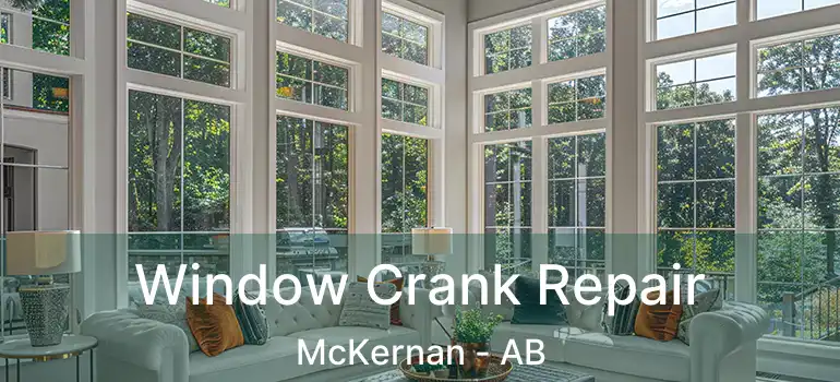  Window Crank Repair McKernan - AB