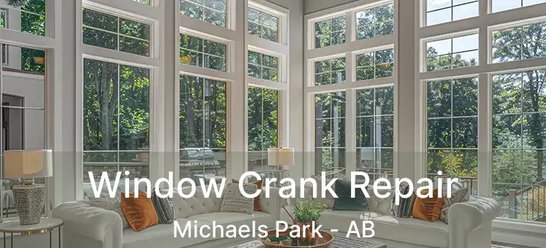  Window Crank Repair Michaels Park - AB