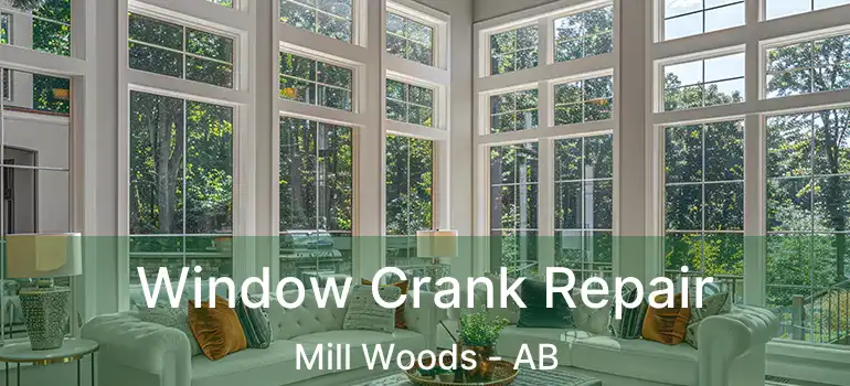  Window Crank Repair Mill Woods - AB