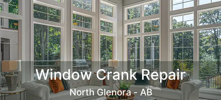  Window Crank Repair North Glenora - AB