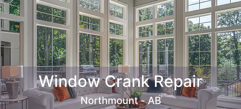  Window Crank Repair Northmount - AB