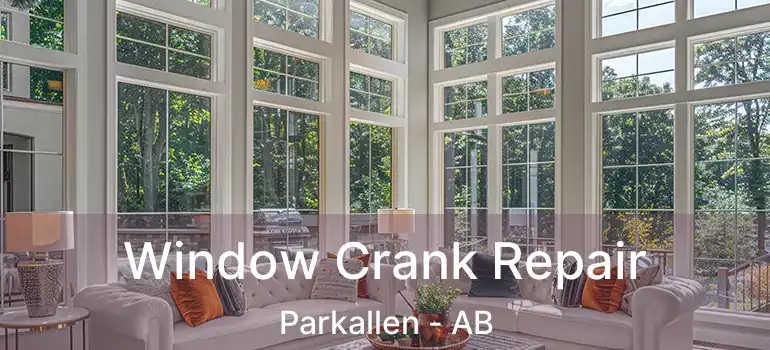  Window Crank Repair Parkallen - AB