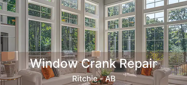  Window Crank Repair Ritchie - AB