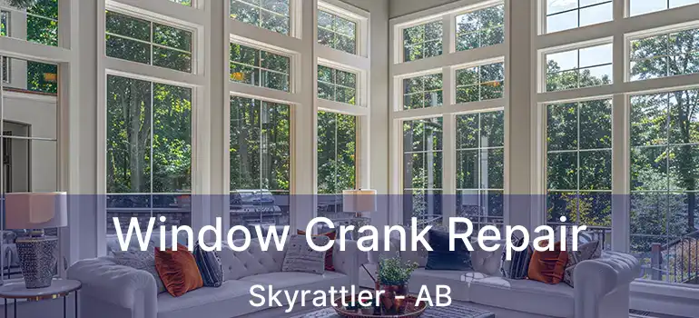  Window Crank Repair Skyrattler - AB