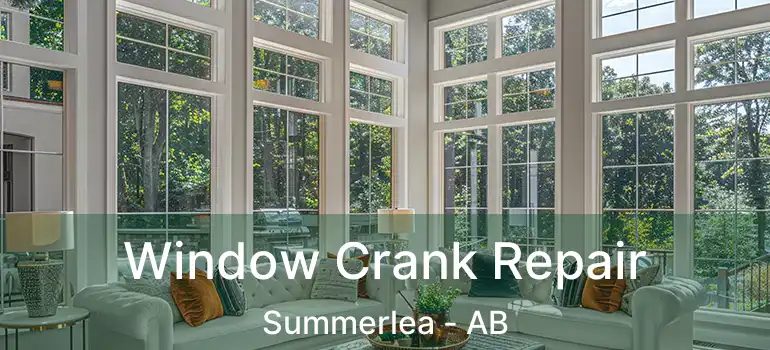  Window Crank Repair Summerlea - AB