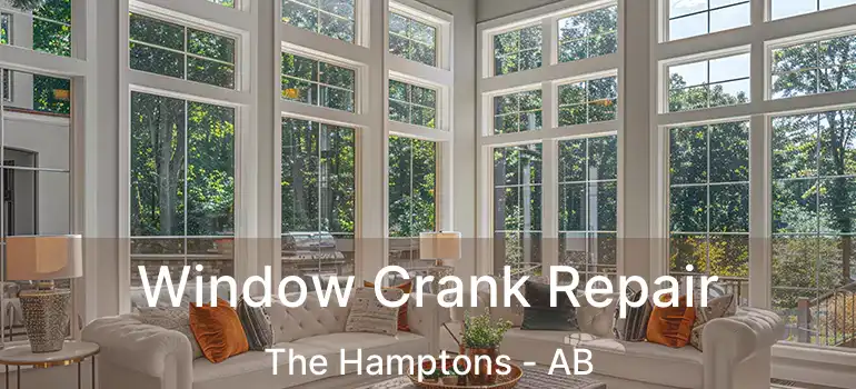  Window Crank Repair The Hamptons - AB